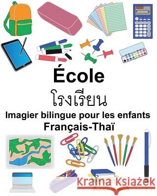 Français-Thaï École Imagier bilingue pour les enfants Carlson, Suzanne 9781724514226 Createspace Independent Publishing Platform