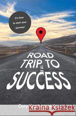 Road Trip to Success Cory Herchenroeder 9781724514714