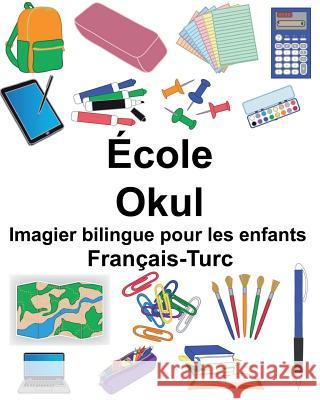 Français-Turc École/Okul Imagier bilingue pour les enfants Carlson, Suzanne 9781724514745 Createspace Independent Publishing Platform