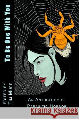 To Be One With You: An Anthology of Parasitic Horror Barbee, David W. 9781724516787