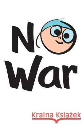No War! Kid's Art 9781724518552 Createspace Independent Publishing Platform