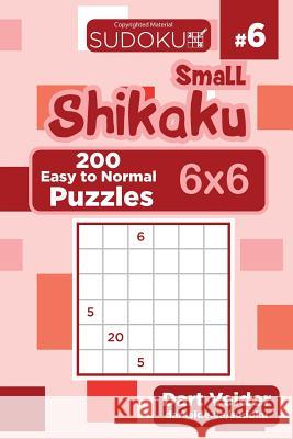 Small Shikaku Sudoku - 200 Easy to Normal Puzzles 6x6 (Volume 6) Dart Veider 9781724521446