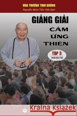 Giảng giải Cảm ứng thiên - Tập 3: Trọn bộ 8 tập Tịnh Không, Hòa Thượng 9781724522801 United Buddhist Foundation