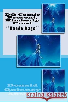 DQ Comic Present, Kimberly Frost: ''Vando Rage'' Quinney, Donald James 9781724526830 Createspace Independent Publishing Platform