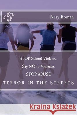 STOP School Violence. Say NO to Violence. STOP ABUSE Nery Roman 9781724527035 Createspace Independent Publishing Platform