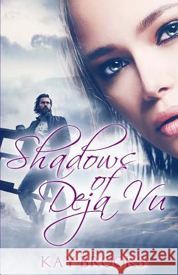 Shadows of Deja Vu Kay Brooks 9781724528131 Createspace Independent Publishing Platform