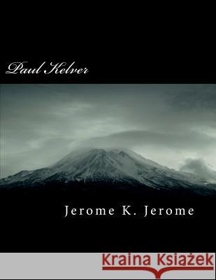 Paul Kelver Jerome K. Jerome 9781724529824 Createspace Independent Publishing Platform