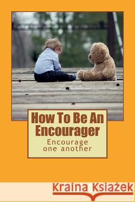 How To Be An Encourager Elder, Jack G. 9781724534729