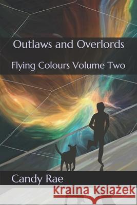 Outlaws and Overlords Candy Rae 9781724536181 Createspace Independent Publishing Platform
