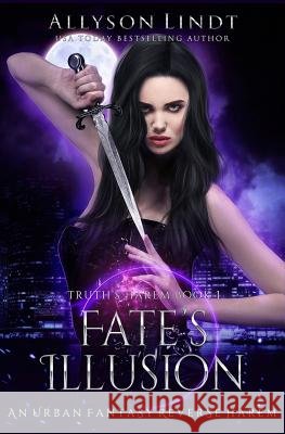 Fate's Illusion: A Reverse Harem Urban Fantasy Allyson Lindt 9781724536587 Createspace Independent Publishing Platform