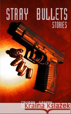 Stray Bullets Edward Vaughn 9781724537416 Createspace Independent Publishing Platform