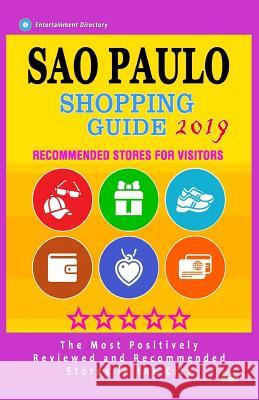 Sao Paulo Shopping Guide 2019: Best Rated Stores in Sao Paulo, Brazil - Stores Recommended for Visitors, (Shopping Guide 2019) David T. Robison 9781724538093 Createspace Independent Publishing Platform