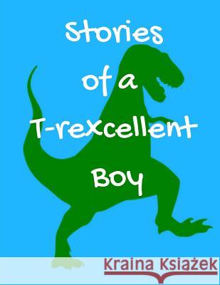 Stories of a T-rexcellent Boy Judith Simpler 9781724543240 Createspace Independent Publishing Platform