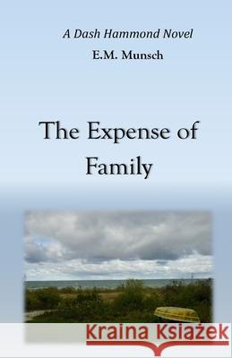 The Expense of Family E. M. Munsch 9781724544193 Createspace Independent Publishing Platform