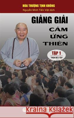 Giảng giải Cảm ứng thiên - Tập 1: Bìa cứng - Trọn bộ 2 tập. Tịnh Không, Hòa Thượng 9781724544438 United Buddhist Foundation