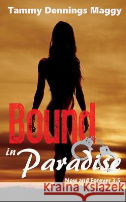 Bound in Paradise: (Now and Forever 3.5) Smith, Tammy S. 9781724548238