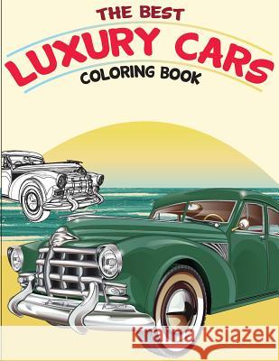 The Best Luxury Cars Coloring Book: American Muscle Cars, Classic Cars of the Fifties Gray Kusman 9781724549976 Createspace Independent Publishing Platform