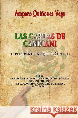Las Cartas de Candiani: Al Presidente Enrique Peña Nieto Ibarra, Carmen Hortensia Arvizu 9781724551818 Createspace Independent Publishing Platform