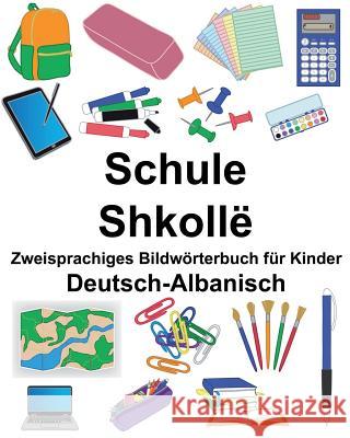 Deutsch-Albanisch Schule/Shkollë Zweisprachiges Bildwörterbuch für Kinder Carlson, Suzanne 9781724552495 Createspace Independent Publishing Platform