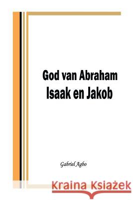 God van Abraham, Isaak en Jakob Van Den Brink, Josepha 9781724552587 Createspace Independent Publishing Platform