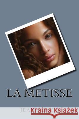 La Metisse M. Jean Feron 9781724560278 Createspace Independent Publishing Platform