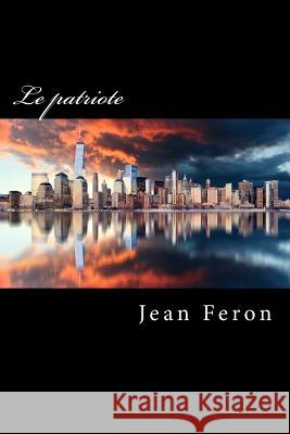 Le patriote Feron, Jean 9781724560568