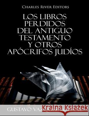 Los Libros Perdidos del Antiguo Testamento y Otros Apócrifos Judíos Vazquez-Lozano, Gustavo 9781724563750