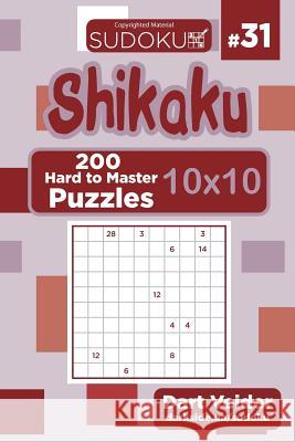 Sudoku Shikaku - 200 Hard to Master Puzzles 10x10 (Volume 31) Dart Veider 9781724566164