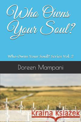 Who Owns Your Soul?: Who Owns Your Soul? Series Vol. 2 Doreen Mampani 9781724568960