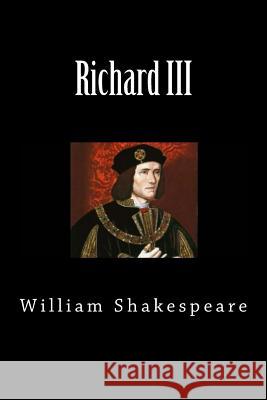 Richard III William Shakespeare 9781724570628 Createspace Independent Publishing Platform