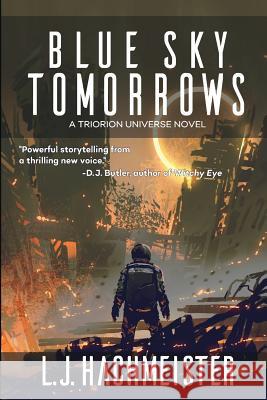 Blue Sky Tomorrows: A Novel in the Triorion Universe L. J. Hachmeister 9781724571144