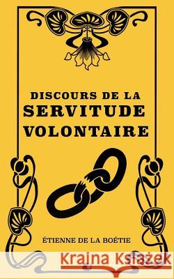 Discours de la servitude volontaire Boetie, Etienne De La 9781724571397