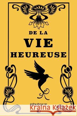 De la vie heureuse Baillard, Joseph 9781724573407 Createspace Independent Publishing Platform