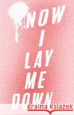 Now I Lay Me Down Faith Phillips 9781724577122 Createspace Independent Publishing Platform