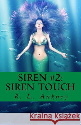 Siren Touch R L Ankney 9781724580429 Createspace Independent Publishing Platform