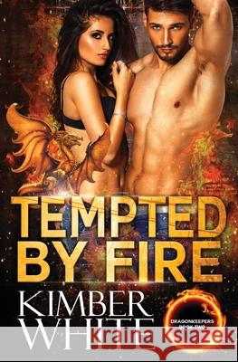 Tempted by Fire Kimber White 9781724580542 Createspace Independent Publishing Platform