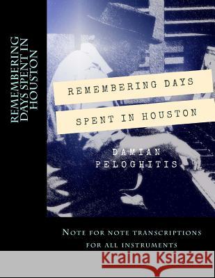 Remembering Days Spent in Houston Damian Peloghitis 9781724580801 Createspace Independent Publishing Platform