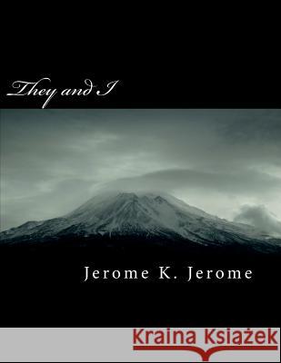 They and I Jerome K. Jerome 9781724581334 Createspace Independent Publishing Platform