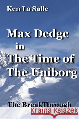 Max Dedge in the Time of the Uniborg Ken L 9781724587381 Createspace Independent Publishing Platform