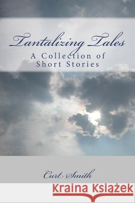 Tantalizing Tales Curt Smith 9781724589651