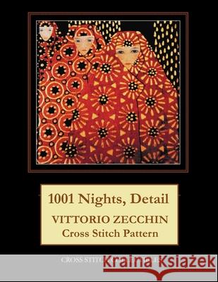 1001 Nights, Detail: Vittorio Zecchin Cross Stitch Pattern Cross Stitch Collectibles Kathleen George 9781724590862 Createspace Independent Publishing Platform
