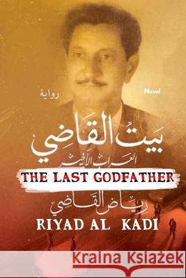 The God Father: AL- kadi House Kadi, Riyad Al 9781724592088