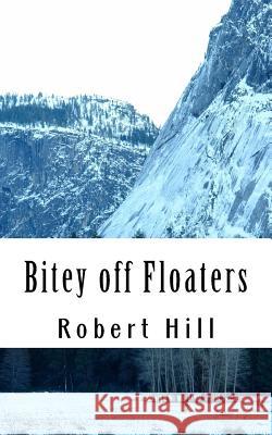Bitey off Floaters: BoF Robert Hill 9781724594235