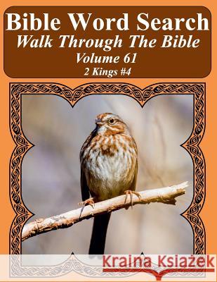 Bible Word Search Walk Through The Bible Volume 61: 2 Kings #4 Extra Large Print Pope, T. W. 9781724596406 Createspace Independent Publishing Platform
