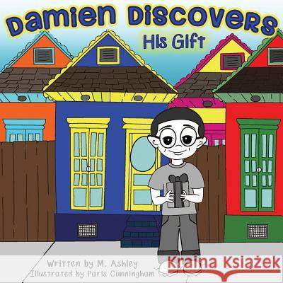 Damien Discovers His Gift M. Ashley Paris Cunningham 9781724597083 Createspace Independent Publishing Platform