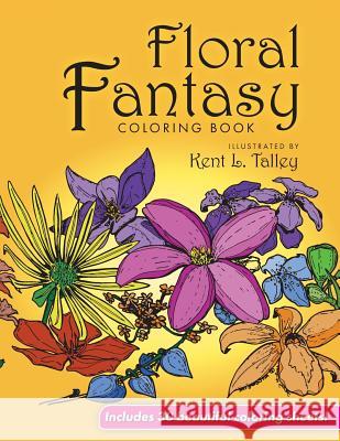 Floral Fantasy Coloring Book Kent L. Talley 9781724597557