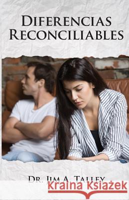 Diferencias Reconciliables Dr Jim a. Talley 9781724597830 Createspace Independent Publishing Platform