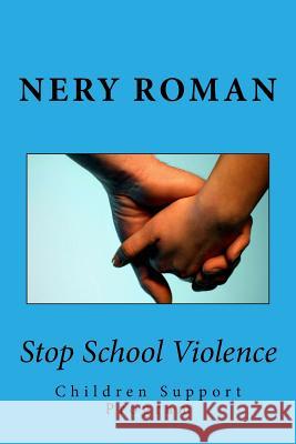 Stop School Violence Nery Roman 9781724599483 Createspace Independent Publishing Platform