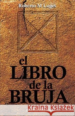 El Libro De La Bruja Lopes, Roberto M. 9781724616708