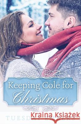 Keeping Cole for Christmas Mary E. Twomey Tuesday Embers 9781724621559 Createspace Independent Publishing Platform